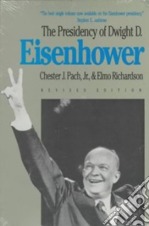 Presidency of Dwight D. Eisenhower libro in lingua di Pach Chester J., Richardson Elmo