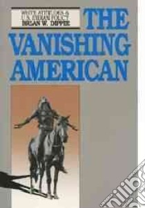 The Vanishing American libro in lingua di Dippie Brian W.