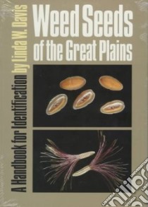 Weed Seeds of the Great Plains libro in lingua di Davis Linda W.