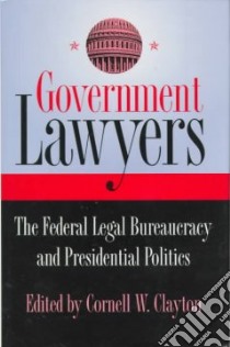 Government Lawyers libro in lingua di Clayton Cornell W. (EDT)