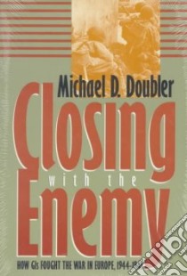 Closing With the Enemy libro in lingua di Doubler Michael D.