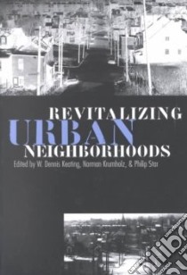 Revitalizing Urban Neighborhoods libro in lingua di Keating W. Dennis (EDT), Krumholz Norman (EDT), Star Philip (EDT)