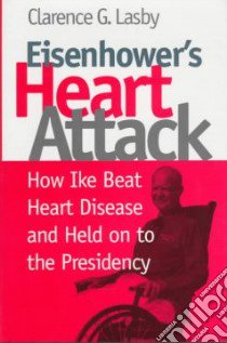 Eisenhower's Heart Attack libro in lingua di Lasby Clarence G.