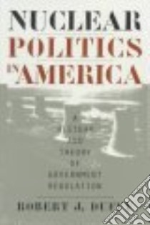 Nuclear Politics in America libro in lingua di Duffy Robert J.