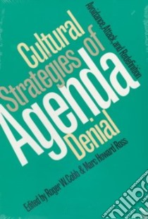 Cultural Strategies of Agenda Denial libro in lingua di Cobb Roger W. (EDT), Ross Marc Howard (EDT)