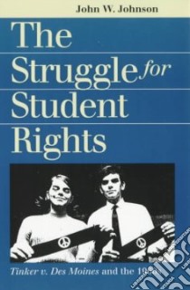 The Struggle for Student Rights libro in lingua di Johnson John W.