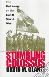 Stumbling Colossus libro in lingua di Glantz David M.