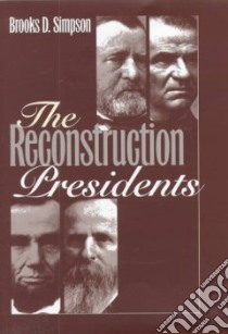 The Reconstruction Presidents libro in lingua di Simpson Brooks D.