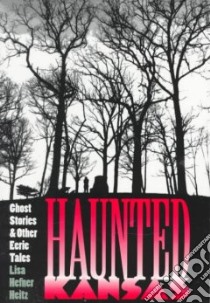 Haunted Kansas libro in lingua di Heitz Lisa Hefner