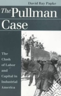 The Pullman Case libro in lingua di Papke David Ray