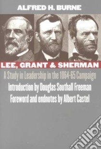 Lee, Grant and Sherman libro in lingua di Burne Alfred H., Freeman Douglas Southall (INT), Castel Albert E. (FRW), Castel Albert E.
