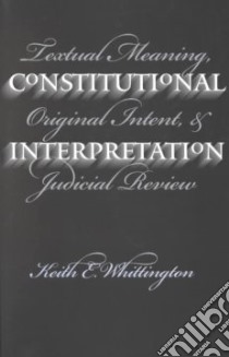 Constitutional Interpretation libro in lingua di Whittington Keith E.