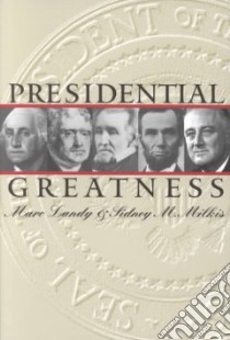 Presidential Greatness libro in lingua di Landy Marc, Milkis Sidney M.