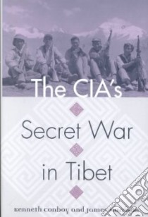The Cia's Secret War in Tibet libro in lingua di Conboy Kenneth, Morrison James