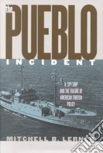 The Pueblo Incident libro in lingua di Lerner Mitchell B.