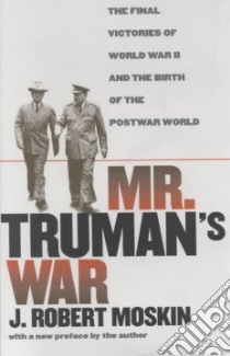 Mr. Truman's War libro in lingua di Moskin J. Robert