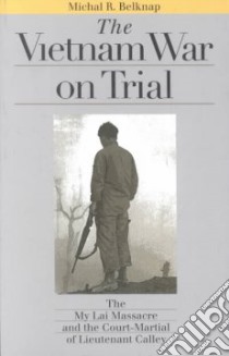 The Vietnam War on Trial libro in lingua di Belknap Michal R.