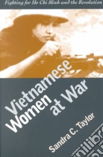 Vietnamese Women at War libro in lingua di Taylor Sandra C.