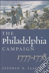 The Philadelphia Campaign, 1777-1778 libro in lingua di Taaffe Stephen R.