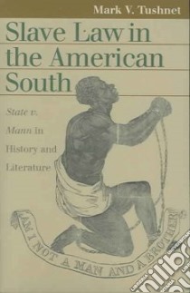 Slave Law in the American South libro in lingua di Tushnet Mark V.