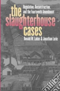 The Slaughterhouse Cases libro in lingua di Labbe Ronald M., Lurie Jonathan