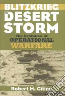 Blitzkrieg to Desert Storm libro in lingua di Citino Robert M.
