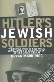 Hitler's Jewish Soldiers libro in lingua di Rigg Bryan Mark