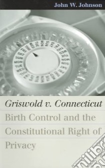 Griswold V. Connecticut libro in lingua di Johnson John W.
