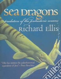 Sea Dragons libro in lingua di Ellis Richard