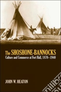 The Shoshone-Bannocks libro in lingua di Heaton John W.