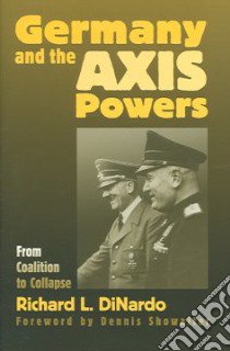 Germany And the Axis Powers libro in lingua di Dinardo R. L., Showalter Dennis (FRW)