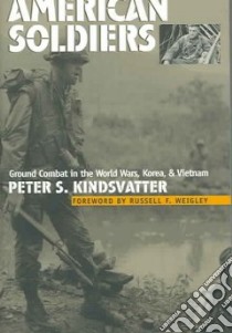 American Soldiers libro in lingua di Kindsvatter Peter S., Weigley Russell F. (FRW)