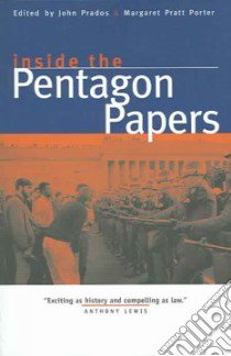 Inside the Pentagon Papers libro in lingua di Prados John (EDT), Porter Margaret Pratt (EDT)