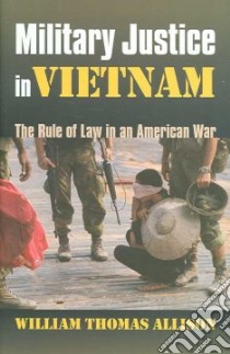 Military Justice in Vietnam libro in lingua di Allison William Thomas