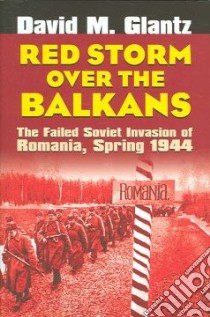 Red Storm over the Balkans libro in lingua di Glantz David M.