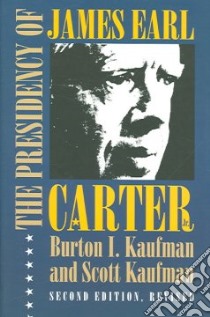 The Presidency of James Earl Carter, Jr. libro in lingua di Kaufman Burton I., Kaufman Scott