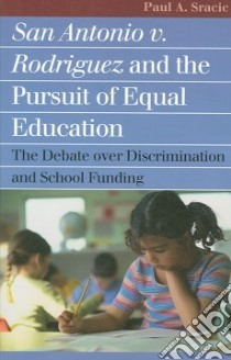 San Antonio V. Rodriguez And the Pursuit of Equal Education libro in lingua di Sracic Paul A.