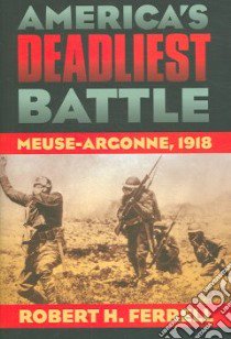 America's Deadliest Battle libro in lingua di Ferrell Robert H.
