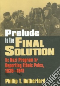Prelude to the Final Solution libro in lingua di Rutherford Phillip T.