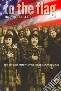 To the Flag libro in lingua di Ellis Richard J.