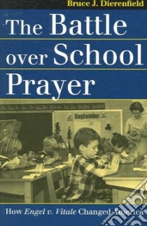 The Battle over School Prayer libro in lingua di Dierenfield Bruce J.
