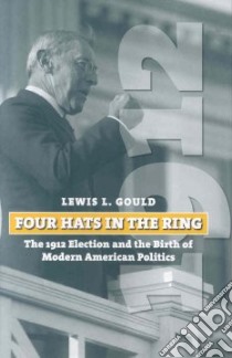 Four Hats in the Ring libro in lingua di Gould Lewis L.