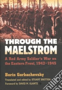 Through the Maelstrom libro in lingua di Gorbachevsky Boris, Britton Stuart (EDT), Glantz David M. (FRW)