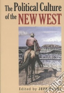 The Political Culture of the New West libro in lingua di Roche Jeff (EDT), Farber David (FRW)