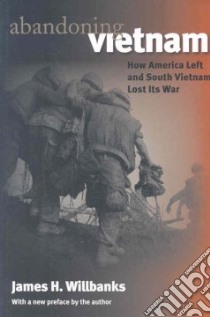 Abandoning Vietnam libro in lingua di Wilbanks James H.