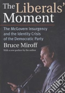 The Liberals' Moment libro in lingua di Miroff Bruce