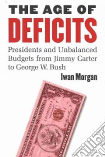 The Age of Deficits libro in lingua di Morgan Iwan