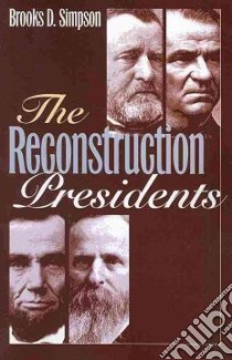 The Reconstruction Presidents libro in lingua di Simpson Brooks D.
