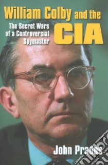 William Colby and the CIA libro in lingua di Prados John