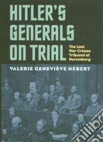 Hitler's Generals on Trial libro in lingua di Hebert Valerie Genevieve